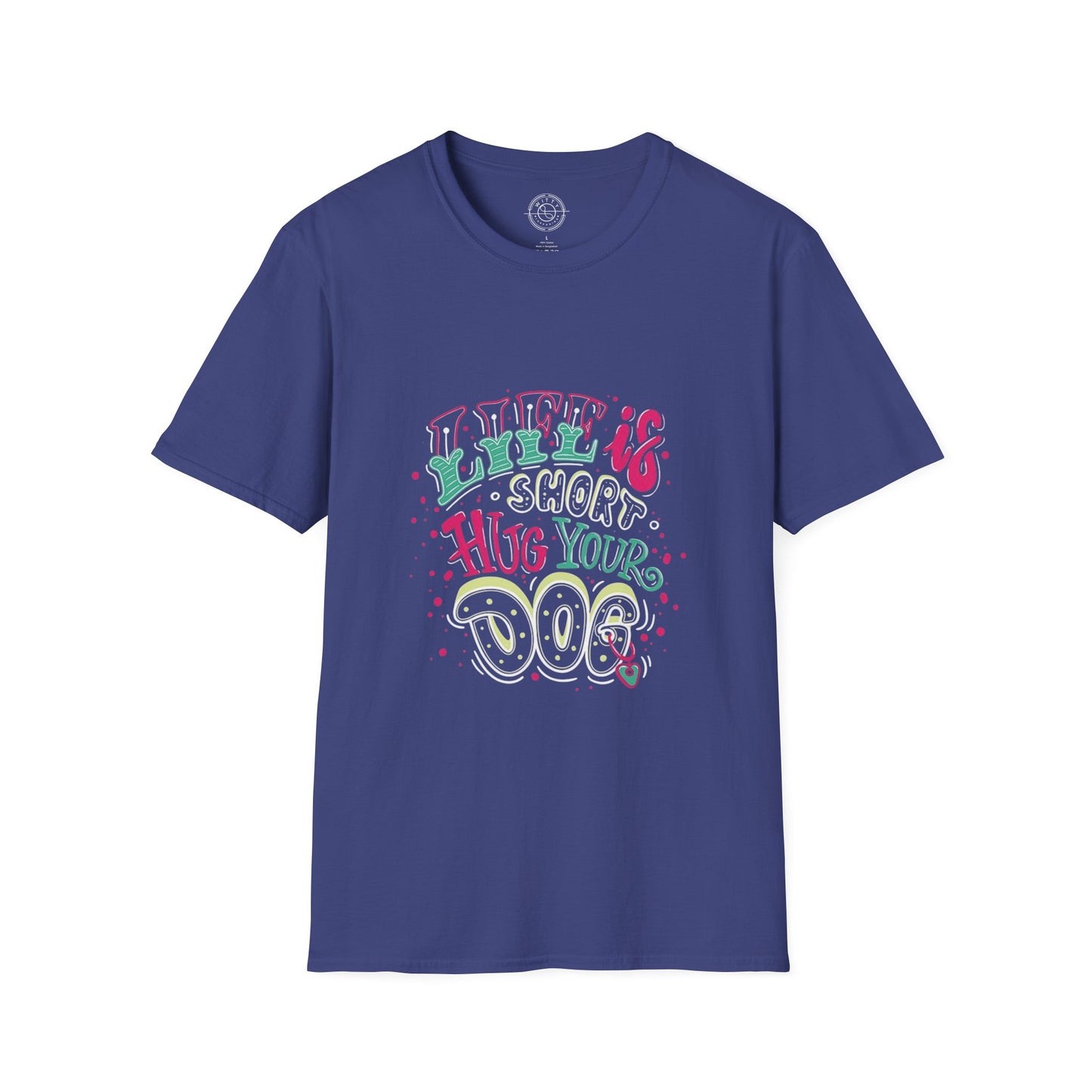 Life is short Hug your DOG - T-Shirt