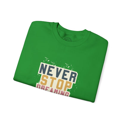 Never Stop Dreaming Big - Sweatshirt
