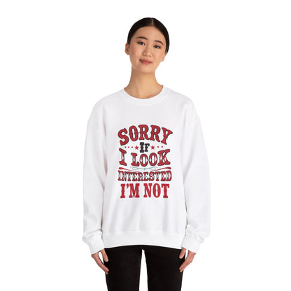 I'm Not Interested - Sweatshirt
