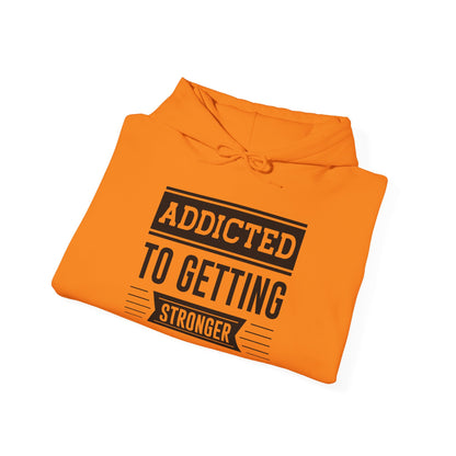 Addicted to getting Stronger - Hoodie