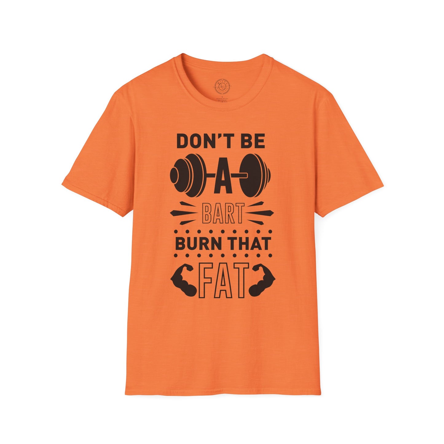 Don't be a BART burn that FAT - T-Shirt