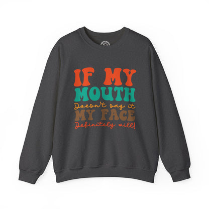 My Face Will Say It - Sweatshirt