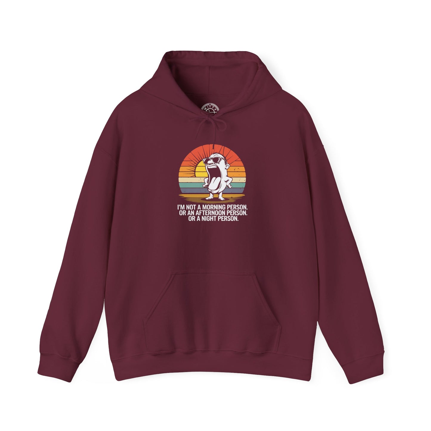 Not a Morning Person -  Hoodie