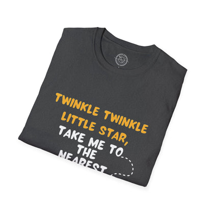 Twinkle Twinkle litter star take me to the nearest bar - T-Shirt