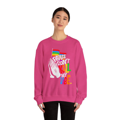 Please Don't Kill My Vibe - Sweatshirt
