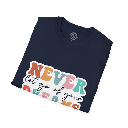 Never Let Go of Your Dreams - T-Shirt
