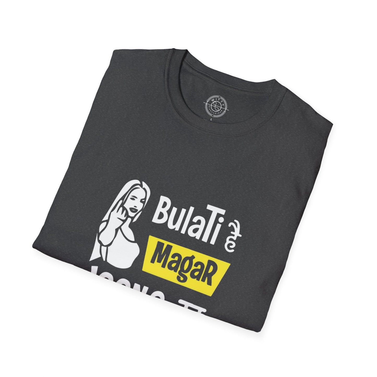 Bulati Hai Magar Jaane Ka Nahi - T-Shirt