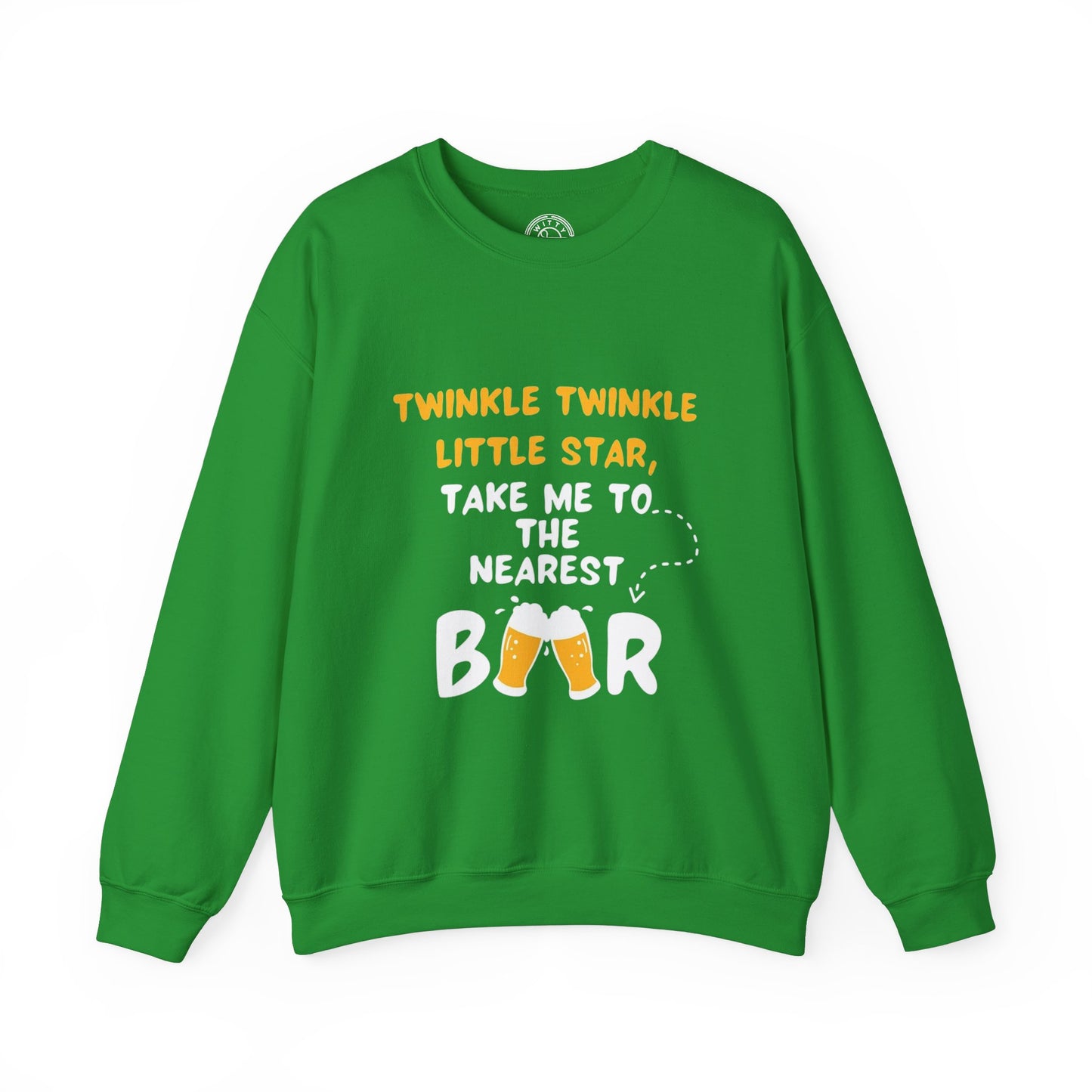 Twinkle Twinkle litter star take me to the nearest bar - Sweatshirt