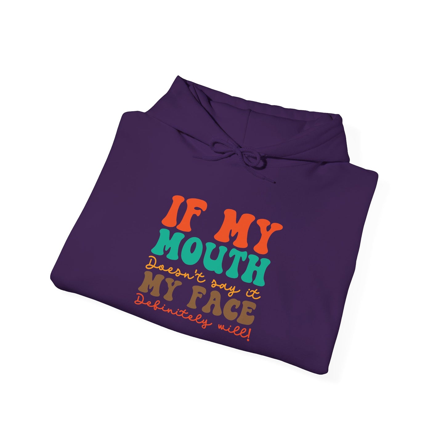 My Face Will Say It -  Hoodie