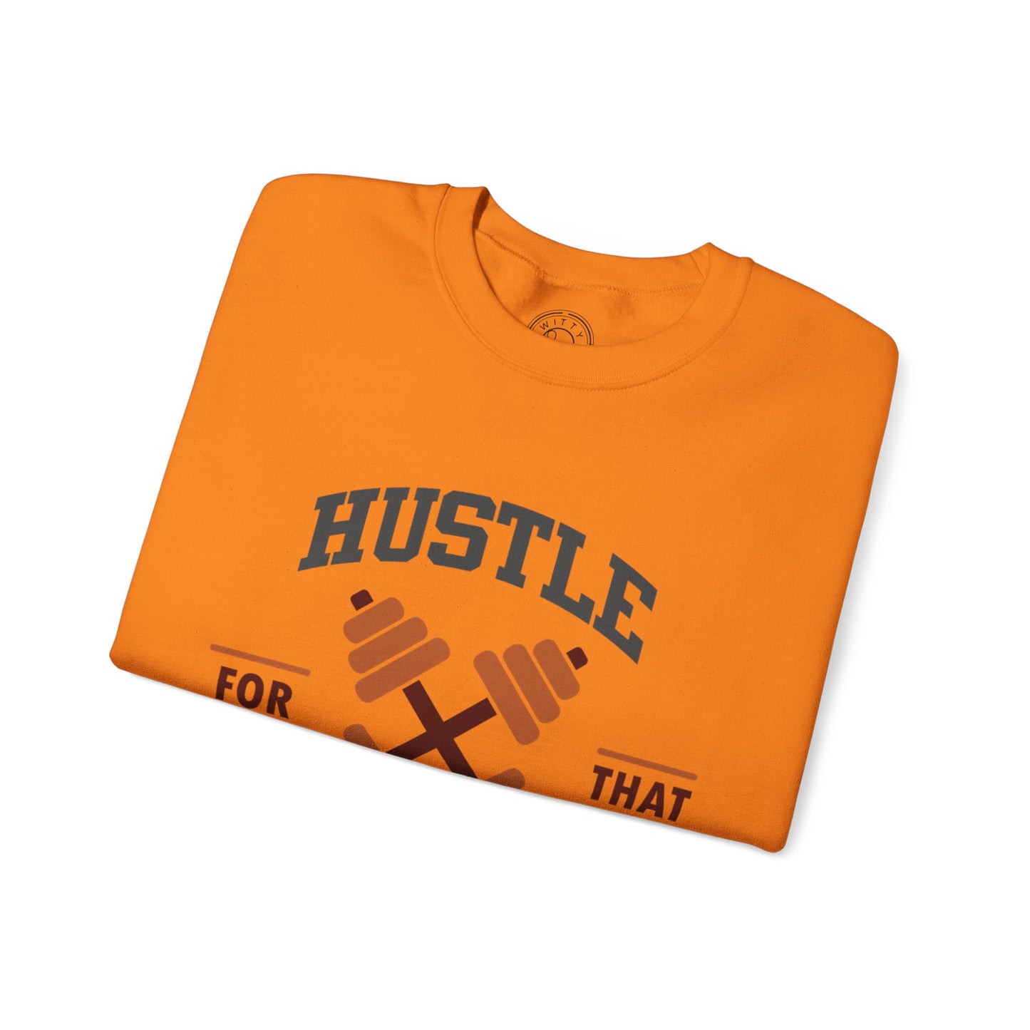 Hustle For That Muscle - Sweatshirt