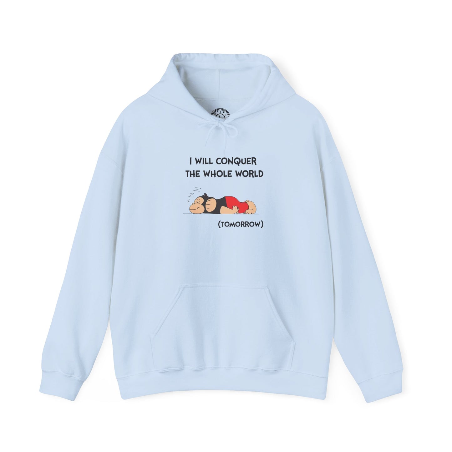 I'll Conquer The Whole World Tomorrow - Hoodie