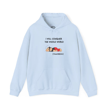 I'll Conquer The Whole World Tomorrow - Hoodie
