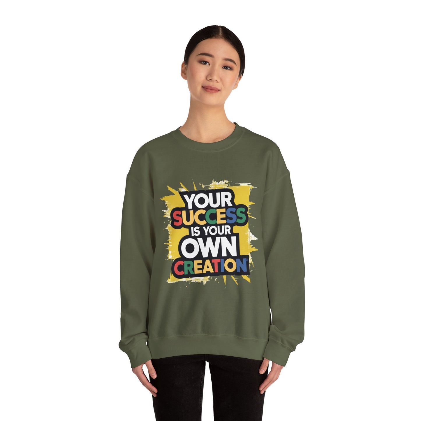 Your Success is Your Own Creation - Sweatshirt