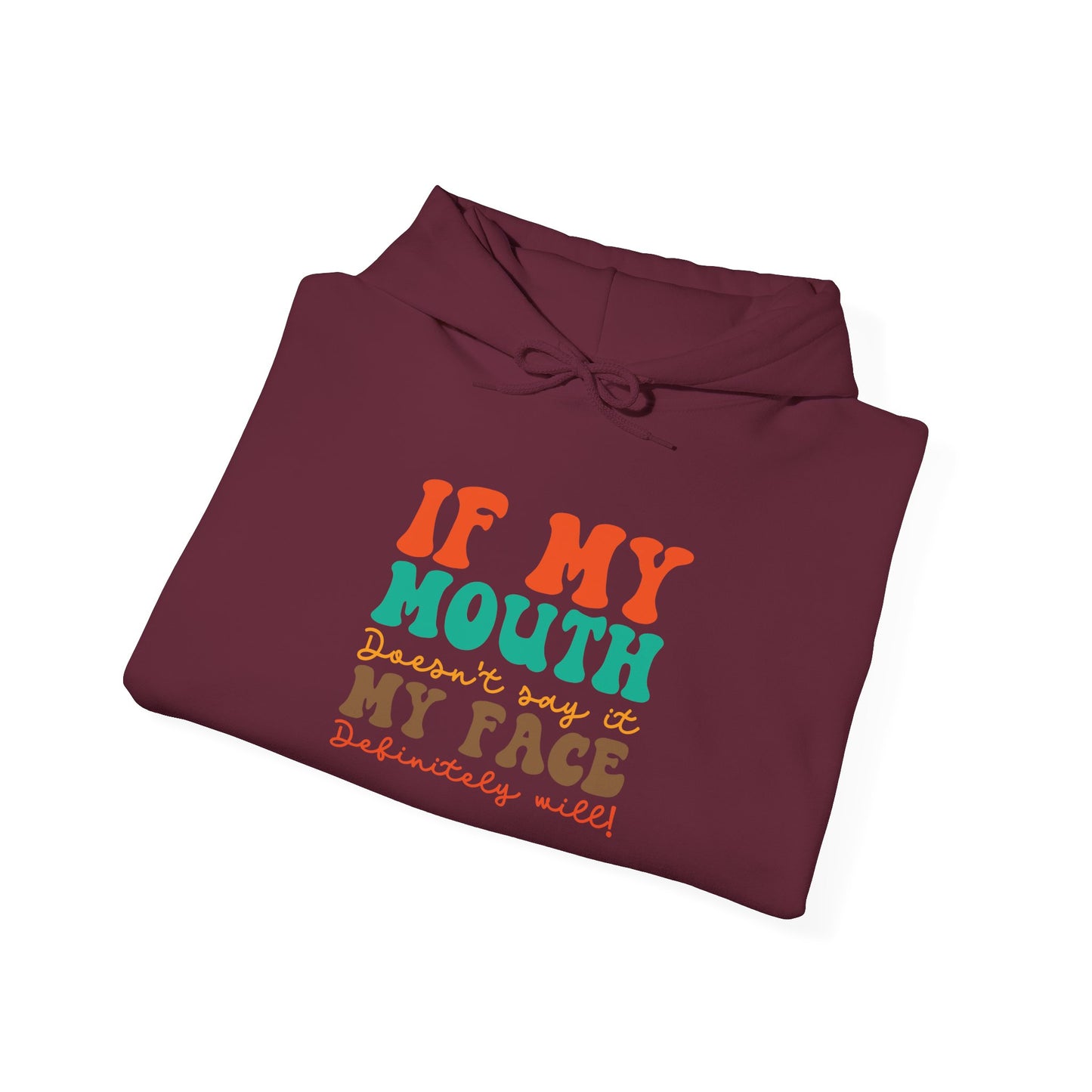 My Face Will Say It -  Hoodie