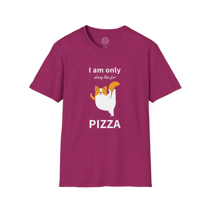 I'm only doing this for a PIZZA - T-Shirt