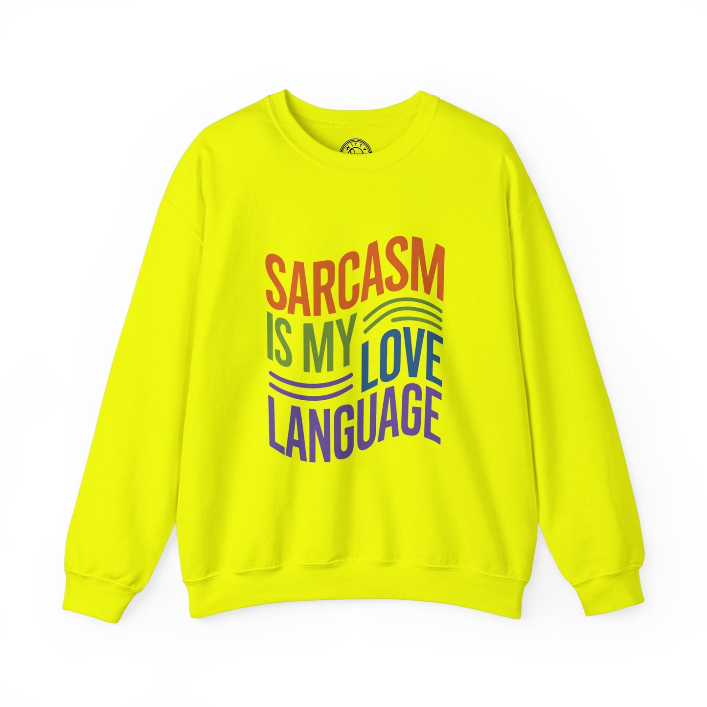 Sarcasm is my Love Language - Sweatshirt