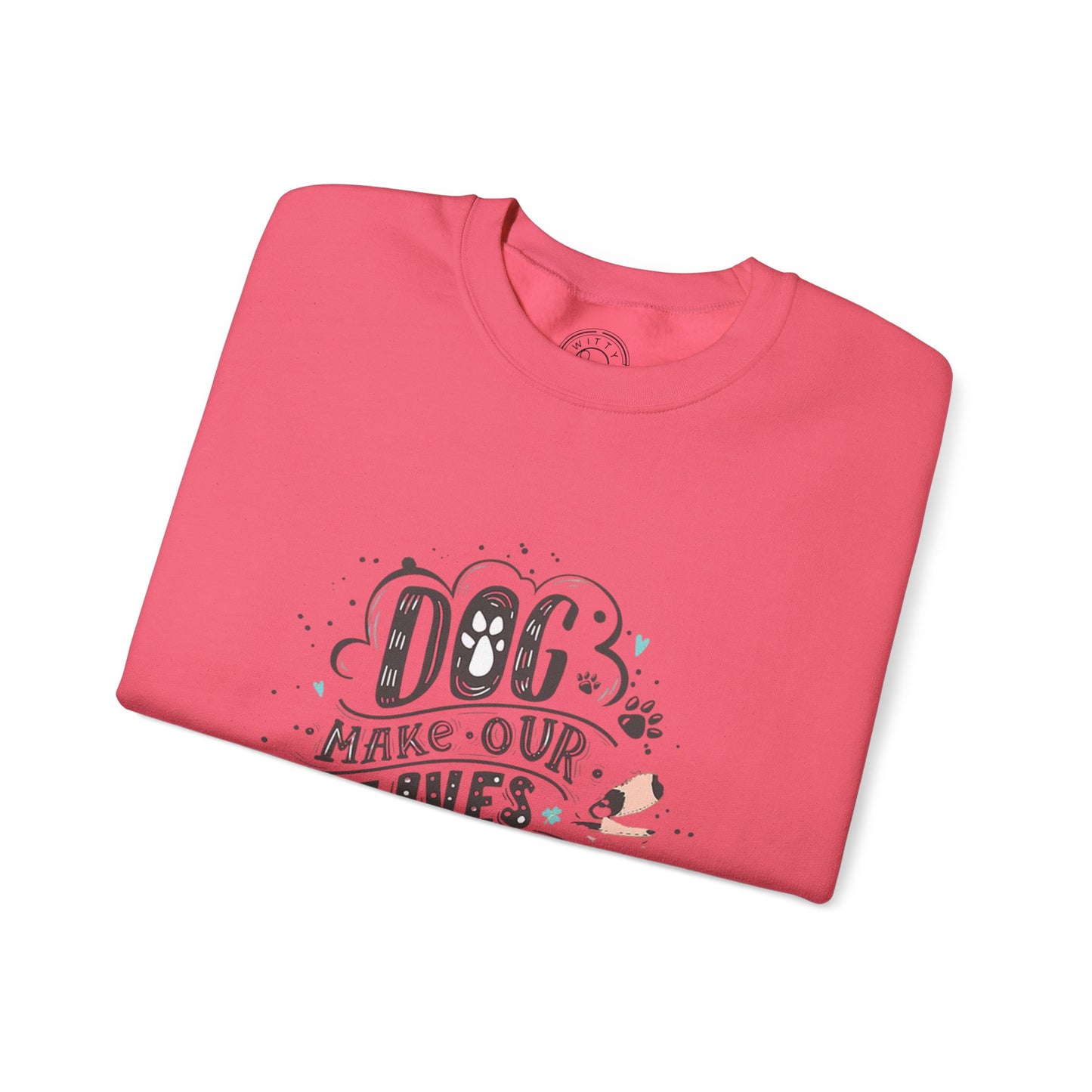 Dog make our lives complete - Sweatshirt