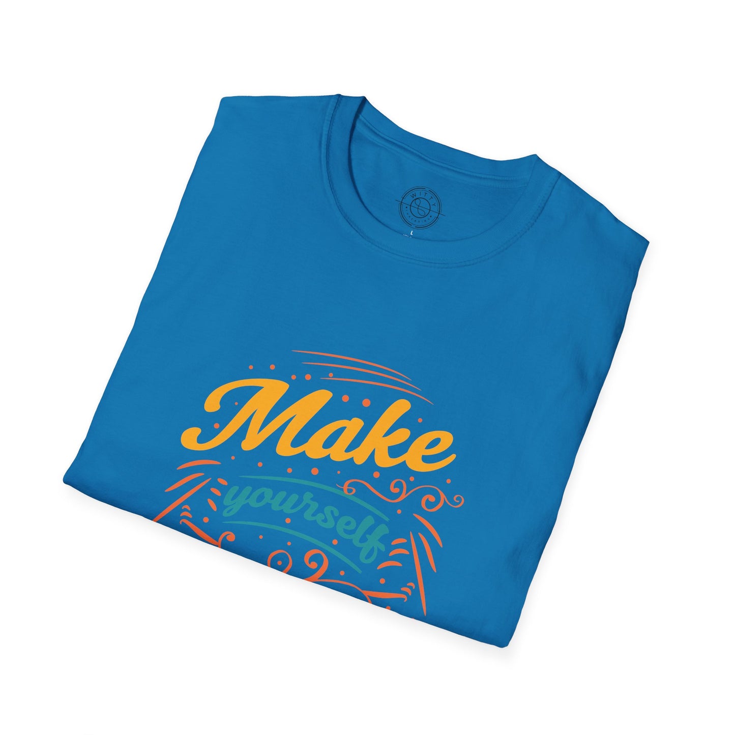 Make Yourself Proud - T-Shirt