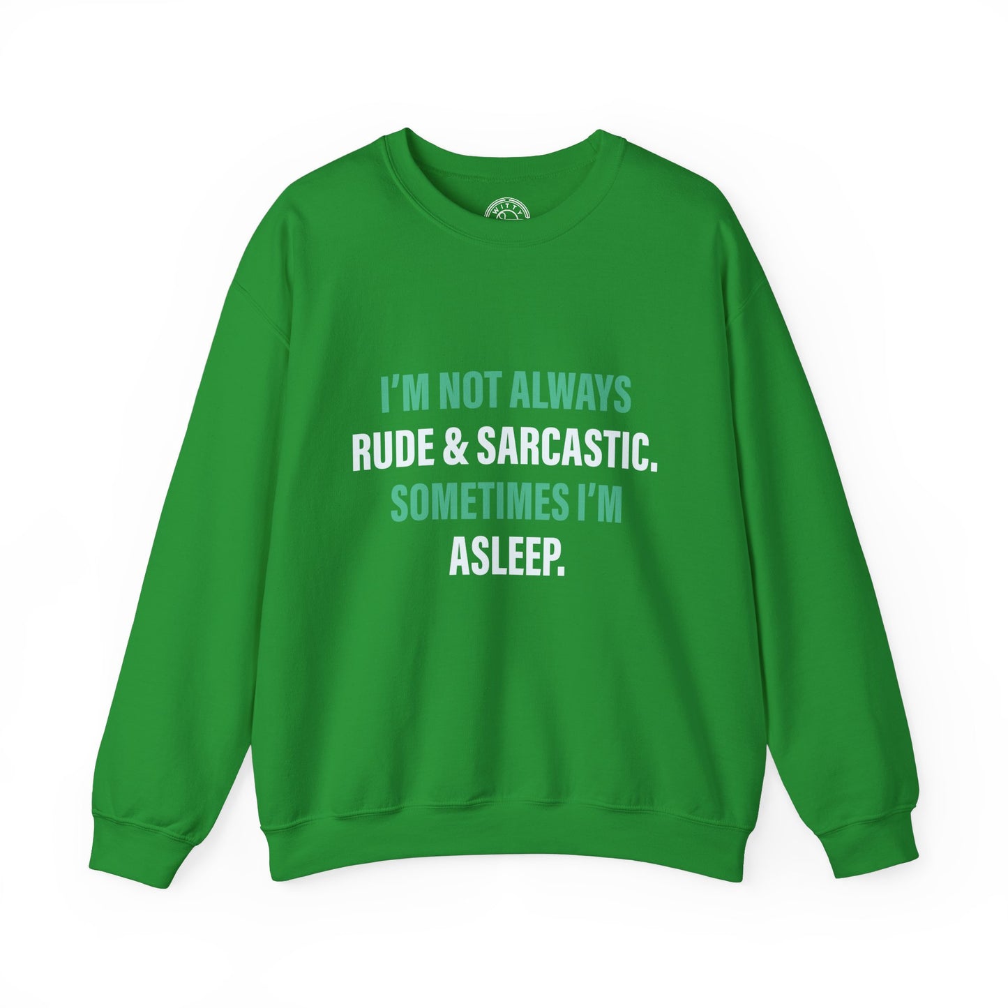 I'm not always RUDE & SARCASTIC - Sweatshirt