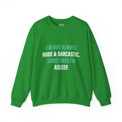 I'm not always RUDE & SARCASTIC - Sweatshirt