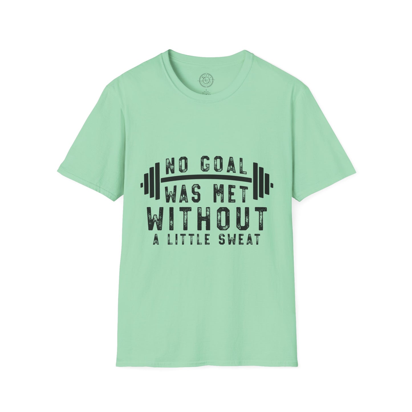 No Goal Was Met Without a Little Sweat - T-Shirt