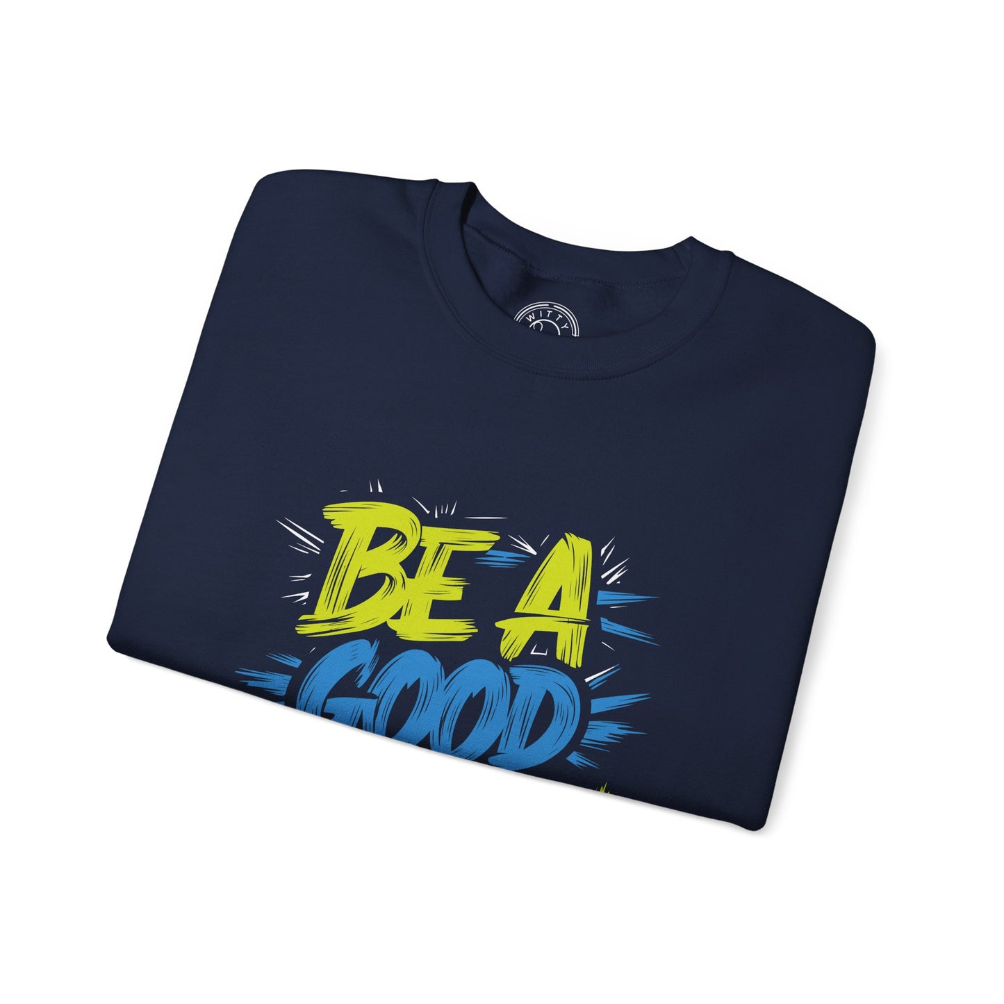 Be a Good Person - Sweatshirt