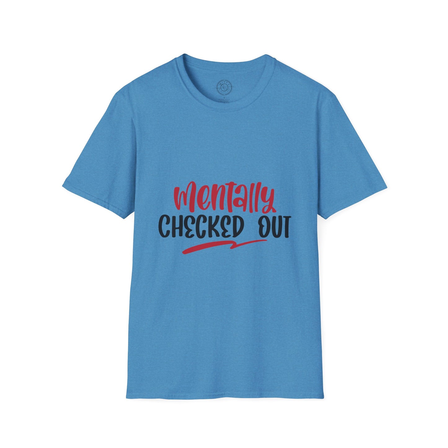 Mentally Checked Out - T-Shirt