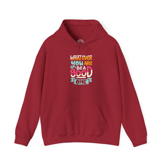 Whatever YOU'RE be a GOOD ONE -  Hoodie
