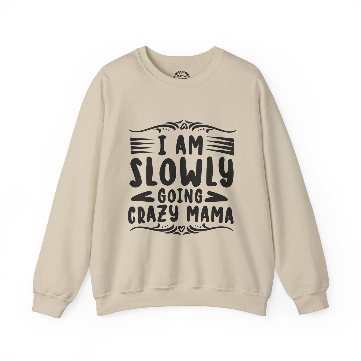 I'm Slowly Going Crazy Mama - Sweatshirt