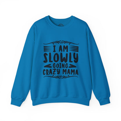 I'm Slowly Going Crazy Mama - Sweatshirt