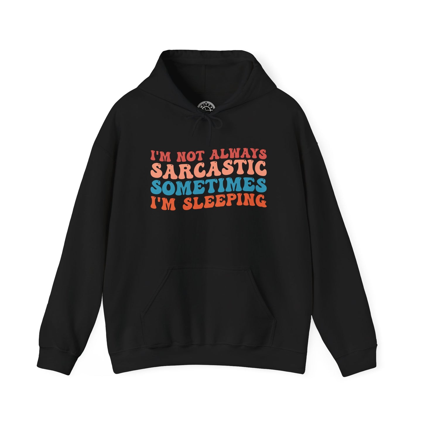 Sometimes I'm Sleeping -  Hoodie