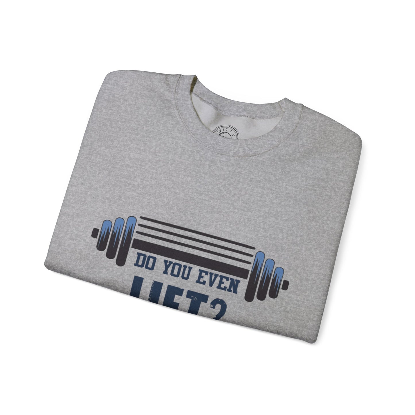 Do you even LIFT? - Sweatshirt