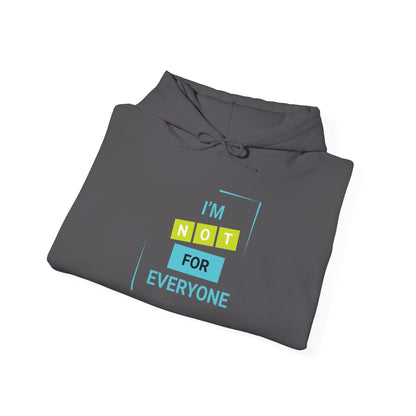 I'm not for Everyone -  Hoodie