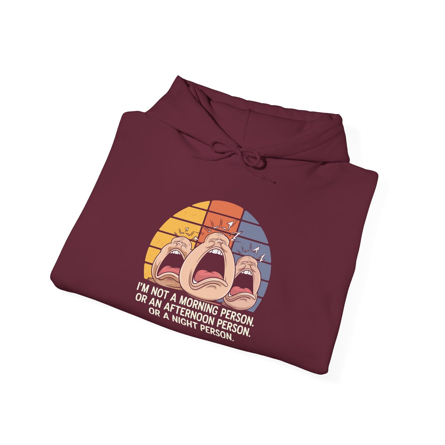 Not a Morning Person -  Hoodie