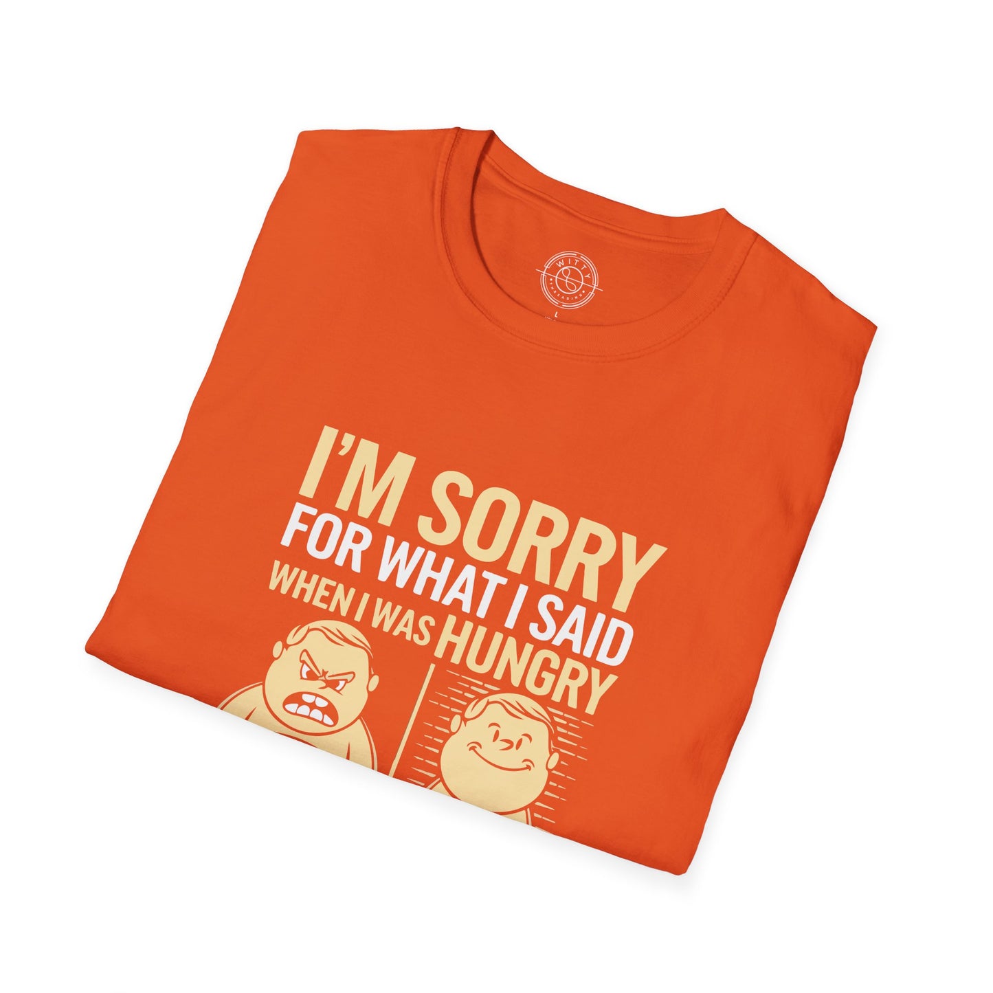 Apologies Hungry- T-Shirt
