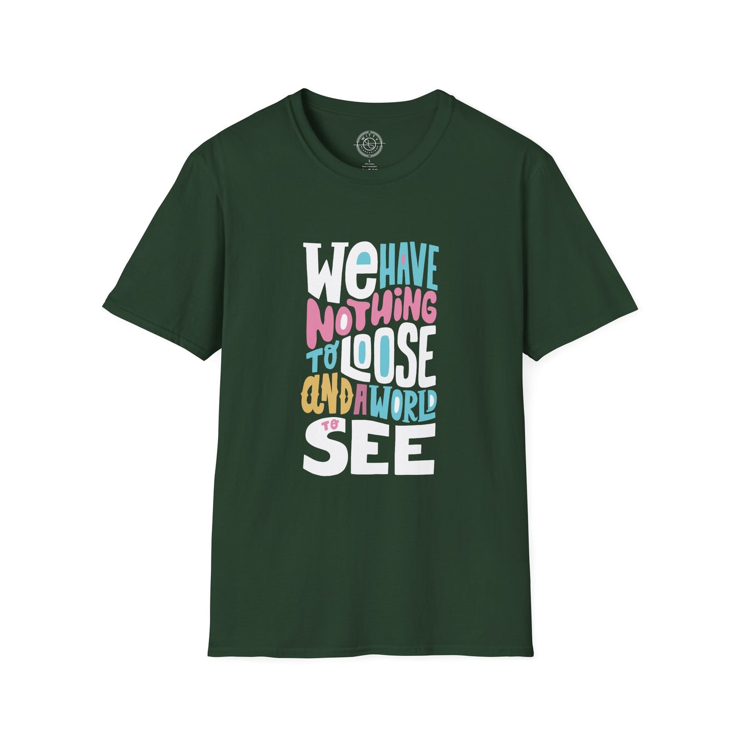 We Have Nothing to Loose - T-Shirt