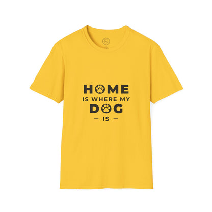 Home is where DOG is  - T-Shirt
