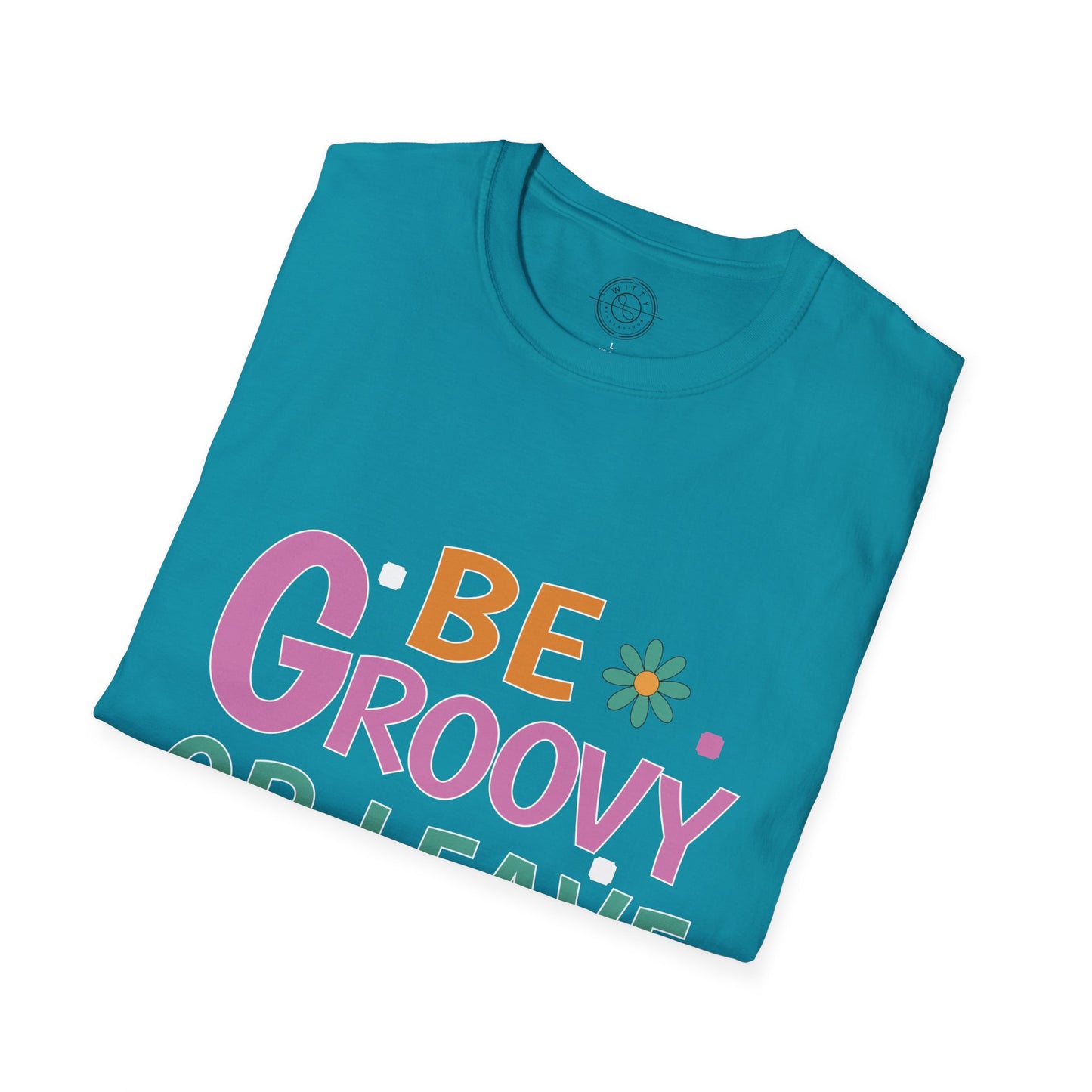 Be Groovey or Leave Man - T-Shirt