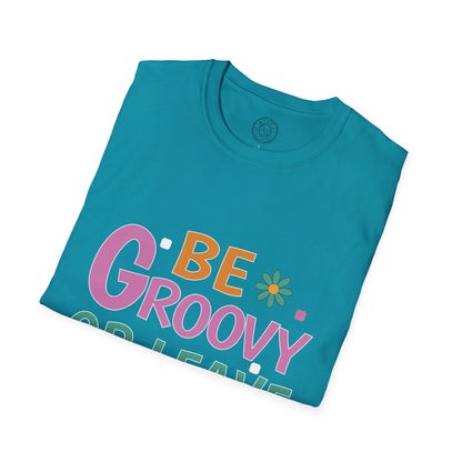 Be Groovey or Leave Man - T-Shirt