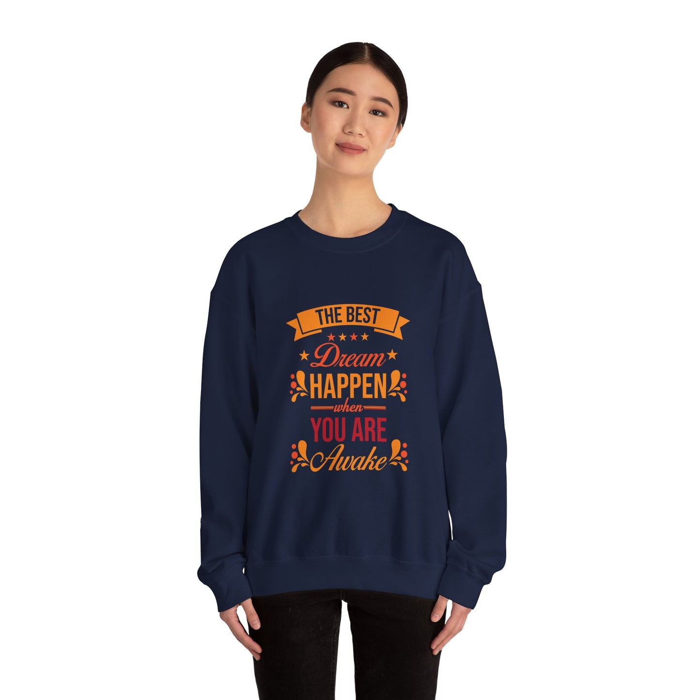 The Best Dream Happen When You're Awake - Sweatshirt