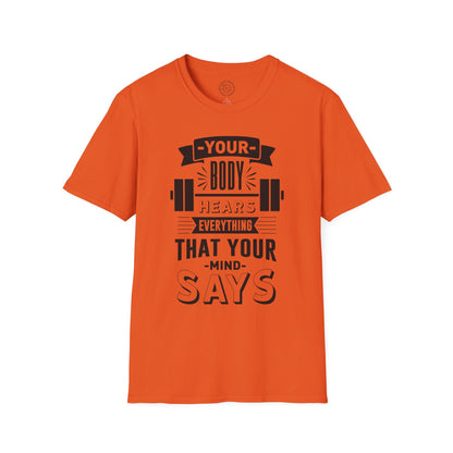 Your Body Hears Everything - T-Shirt