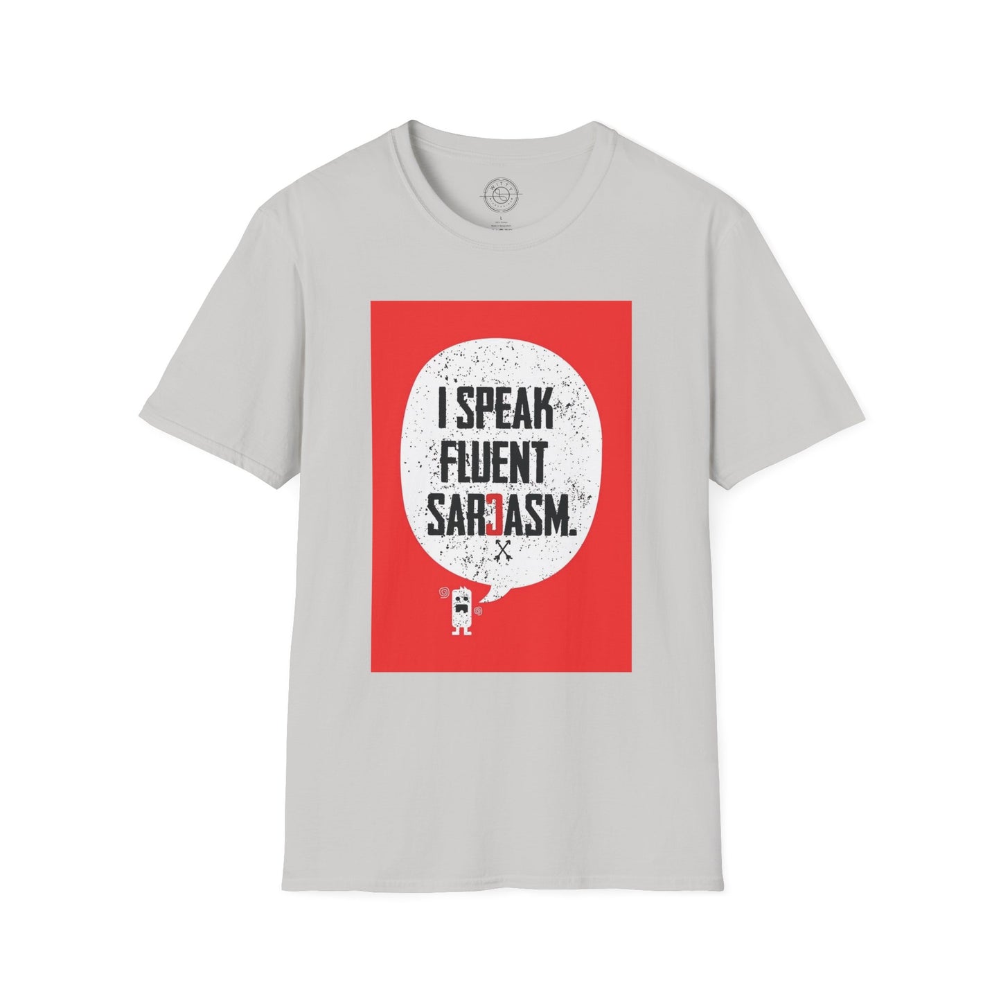 I Speak Fluent Sarcasm - T-Shirt