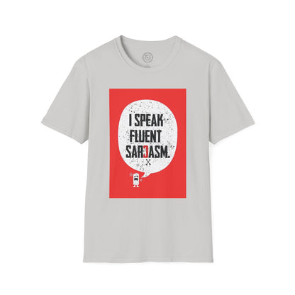 I Speak Fluent Sarcasm - T-Shirt