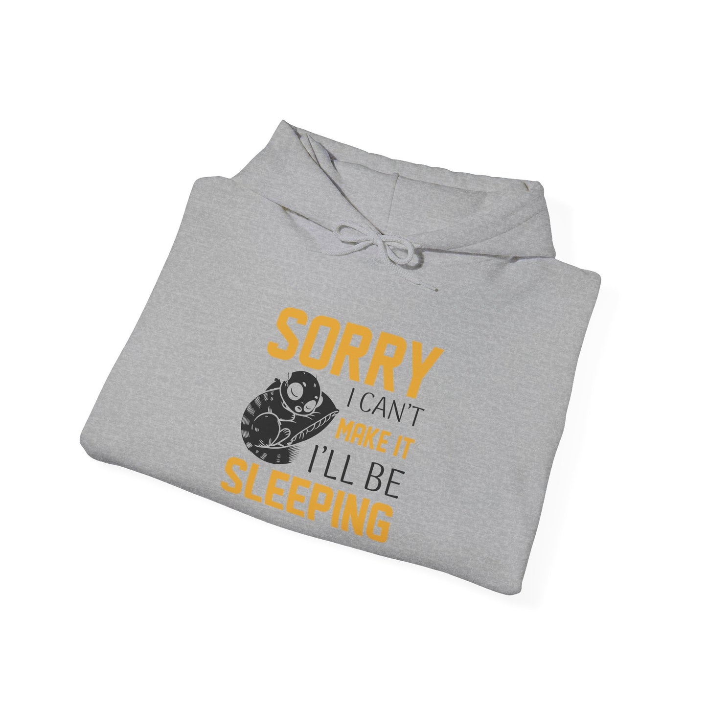 Sorry I can't make it - Hoodie