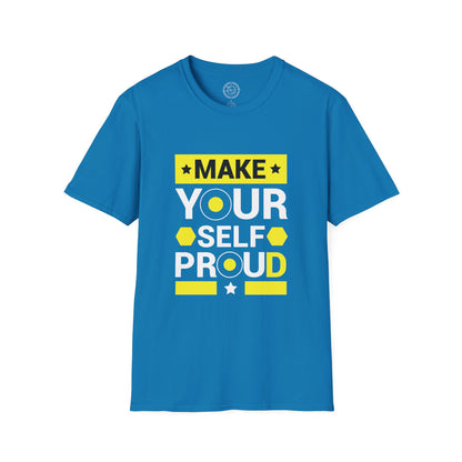 Make Yourself Proud - T-Shirt