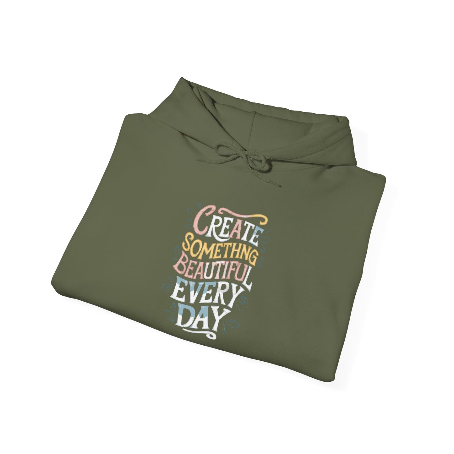 Create Something Beautiful Everyday -  Hoodie