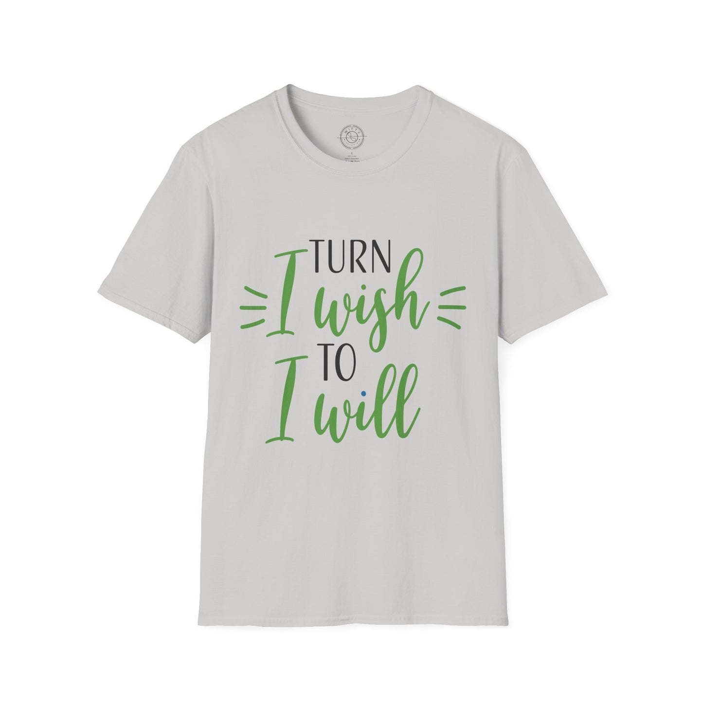 Turn I Wish to I Will - T-Shirt