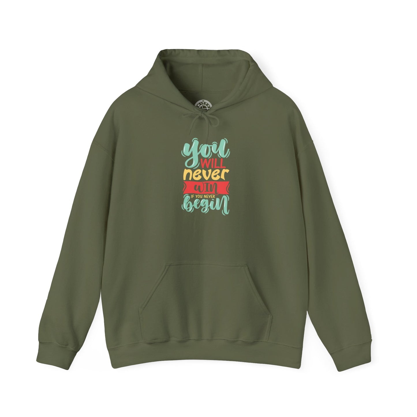 You'll never WIN if you never BEGIN -  Hoodie