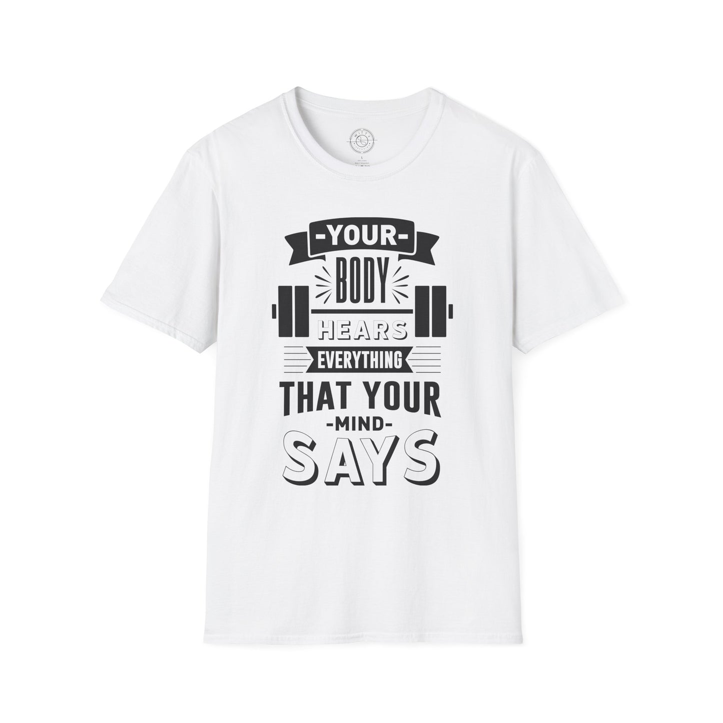 Your Body Hears Everything - T-Shirt