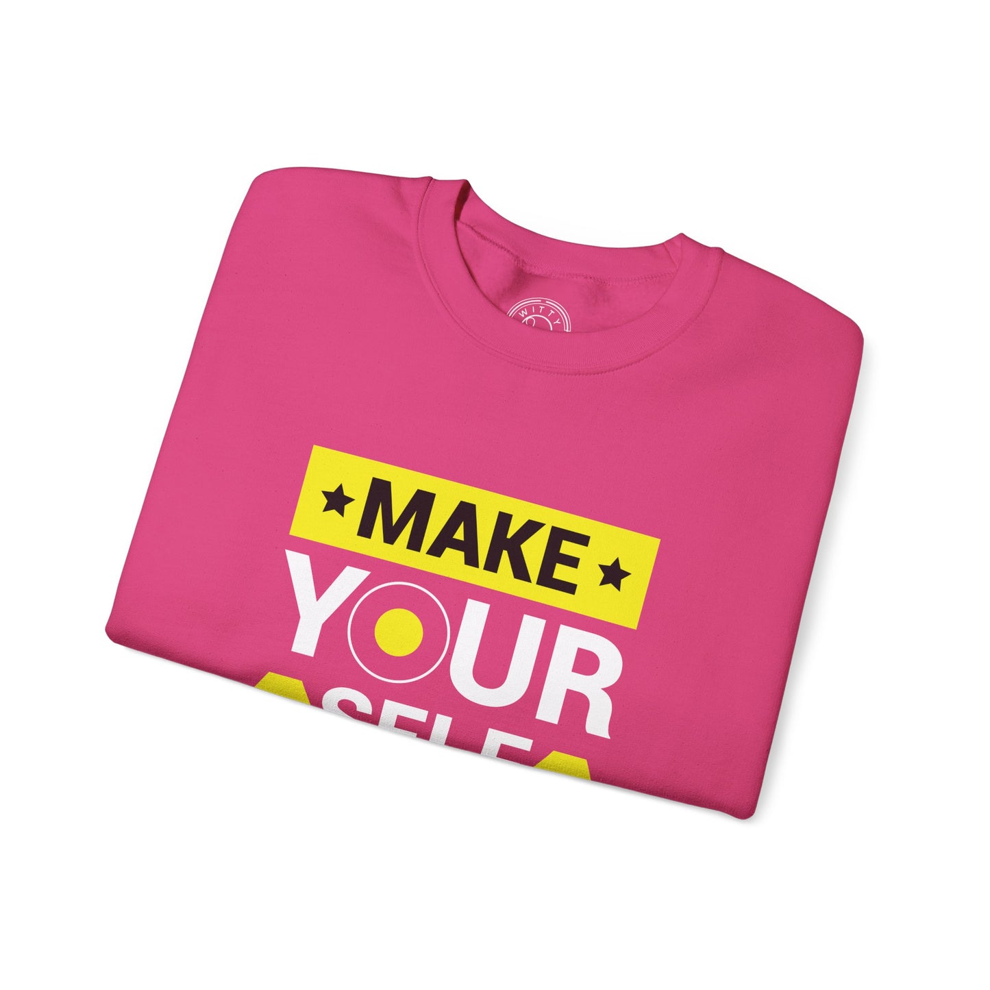 Make Yourself Proud - Sweatshirt